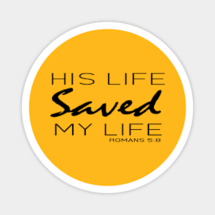 His Live Saved My Live - Romans 5:8 | Bible Quotes Magnet